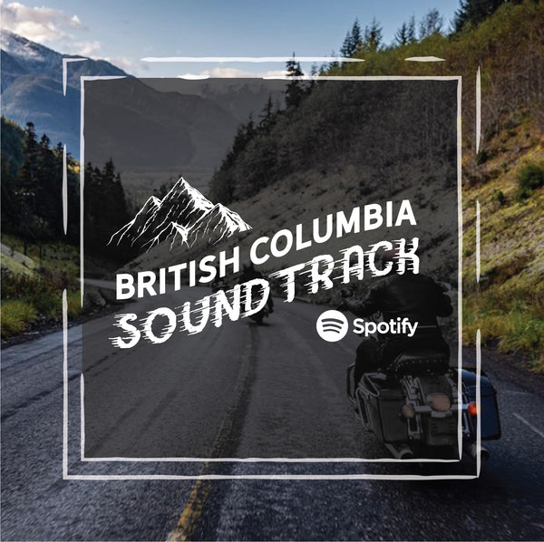 The Soundtrack to an Epic British Columbia Motorcycle Trip